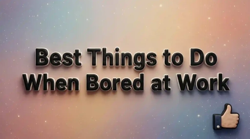 best things to do when bored at work image