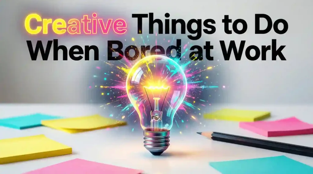 creative things to do when bored at work image