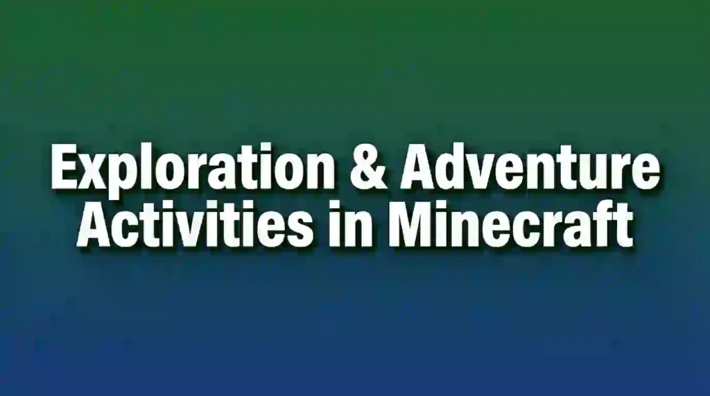exploration & adventure activities in minecraft image