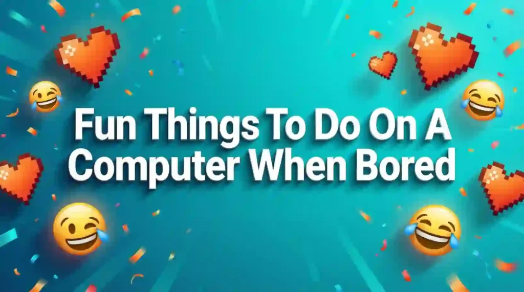fun things to do on a computer when bored image