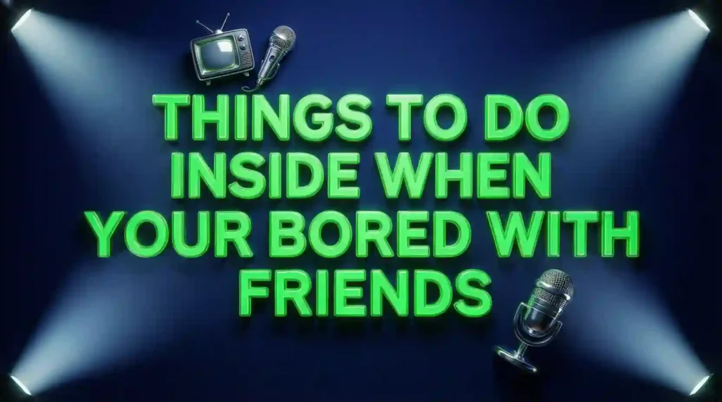 things to do inside when your bored with friends image