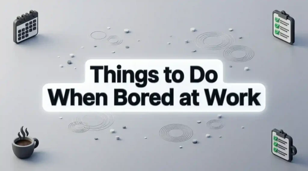 things to do when bored at work image