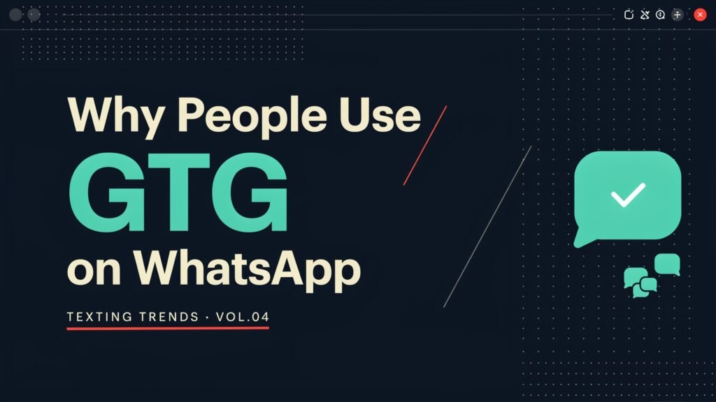 Why People Use GTG on WhatsApp: Meaning, Usage & Examples